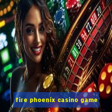 fire phoenix casino game